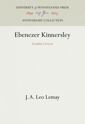 Ebenezer Kinnersley: Franklin's Friend by Lemay, J. A. Leo