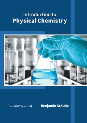 Introduction to Physical Chemistry by Schultz, Benjamin