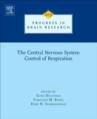 The Central Nervous System Control of Respiration: Volume 209 by Holstege, Gert
