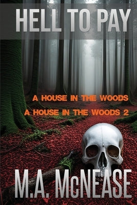 Hell to Pay: Two Terrifying Supernatural Chillers in One by McNease, M. A.