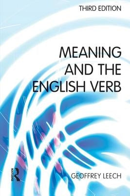 Meaning and the English Verb by Leech, Geoffrey N.
