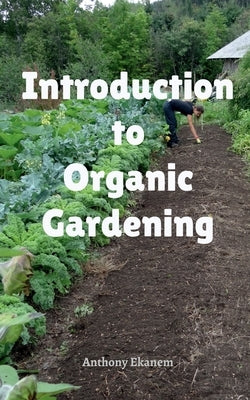 Introduction to Organic Gardening by Ekanem, Anthony