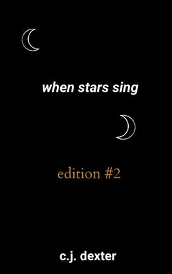 When Stars Sing: A Book of Poetry & Prose (Hardcover) by Dexter, C. J.