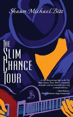 The Slim Chance Tour: Stories in the Key of G-Whiz by Bitz, Shawn Michael