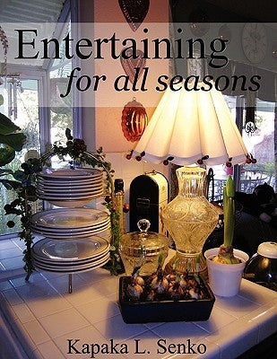 Entertaining for All Seasons by Senko, Kapaka L.
