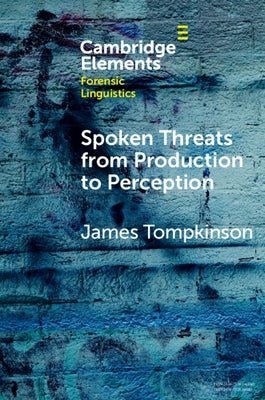 Spoken Threats from Production to Perception by Tompkinson, James