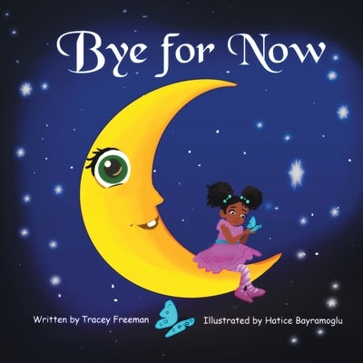 Bye for Now by Freeman, Tracey