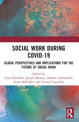Social Work During COVID-19: Glocal Perspectives and Implications for the Future of Social Work by Harrikari, Timo