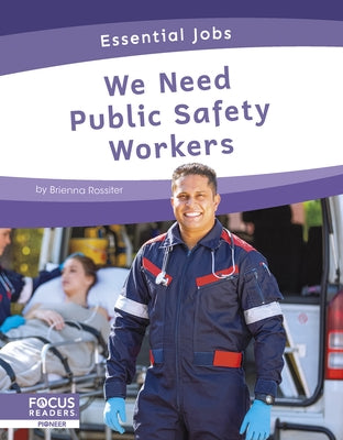 We Need Public Safety Workers by Rossiter, Brienna