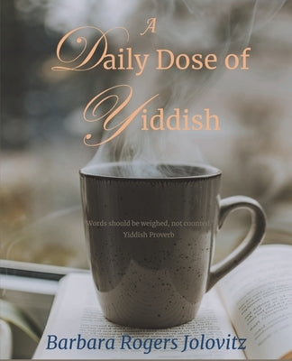 A Daily Dose of Yiddish by Jolovitz, Barbara