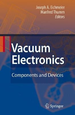 Vacuum Electronics: Components and Devices by Eichmeier, Joseph A.