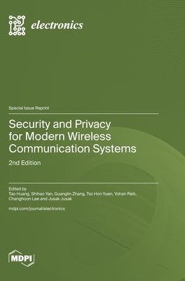 Security and Privacy for Modern Wireless Communication Systems: 2nd Edition by Huang, Tao