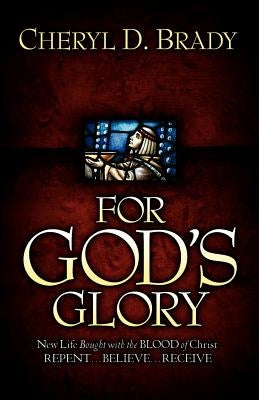 For God's Glory by Brady, Cheryl D.
