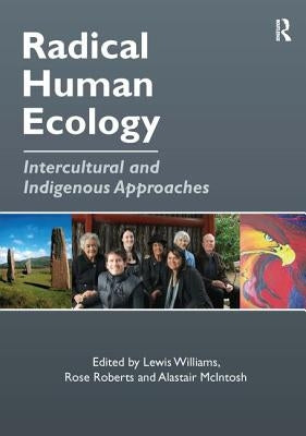Radical Human Ecology: Intercultural and Indigenous Approaches by Roberts, Rose