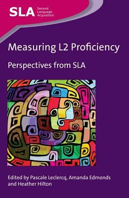 Measuring L2 Proficiency: Perspectives from Sla by LeClercq, Pascale
