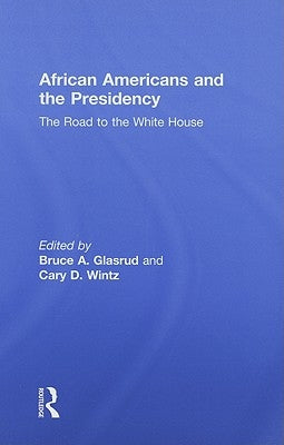 African Americans and the Presidency: The Road to the White House by Glasrud, Bruce A.