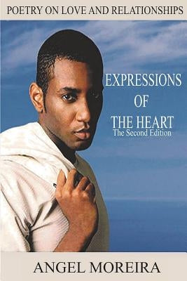 Expressions Of The Heart II: The Second Edition by Moreira, Angel