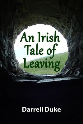 An Irish Tale of Leaving by Duke, Darrell