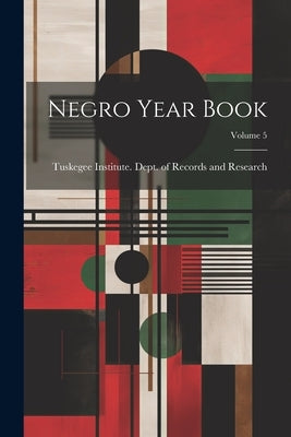 Negro Year Book; Volume 5 by Tuskegee Institute Dept of Records