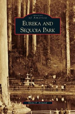 Eureka and Sequoia Park by Armand, Dione F.