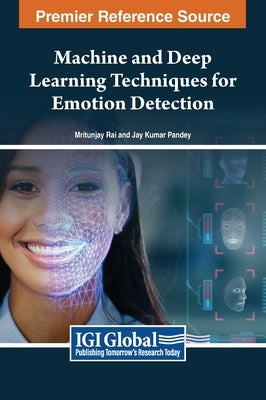 Machine and Deep Learning Techniques for Emotion Detection by Rai, Mritunjay