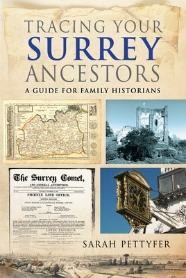 Tracing Your Surrey Ancestors: A Guide for Family Historians by Pettyfer, Sarah