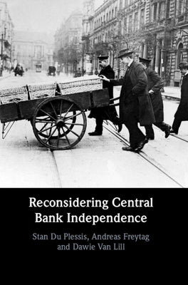 Reconsidering Central Bank Independence by Du Plessis, Stan