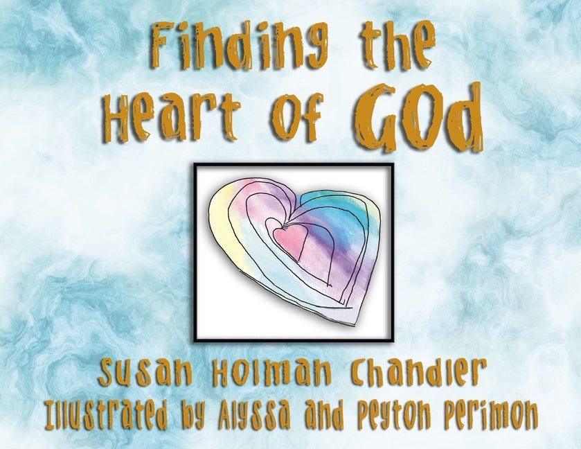 Finding the Heart of God by Chandler, Susan Holman