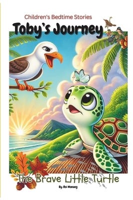 Toby's Journey: The Brave Little Turtle by Monang, Roi