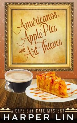 Americanos, Apple Pies, and Art Thieves by Lin, Harper