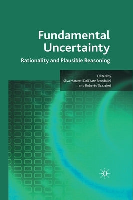 Fundamental Uncertainty: Rationality and Plausible Reasoning by Marzetti Dall'aste Brandolini, Silva