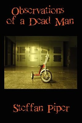Observations of a Dead Man by Piper, Steffan