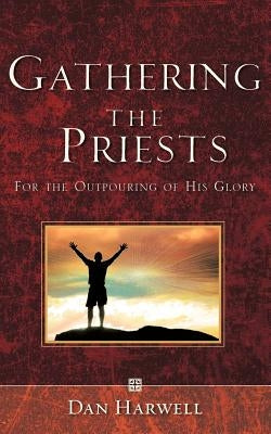 Gathering the Priests by Harwell, Dan