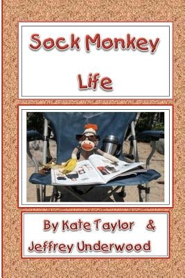 Sock Monkey Life by Underwood, Jeffrey