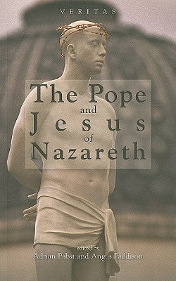 Pope and Jesus of Nazareth: Christ, Scripture and the Church by Pabst, Adrian