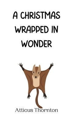 A Christmas Wrapped in Wonder by Thornton, Atticus