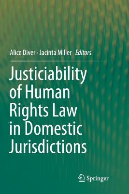Justiciability of Human Rights Law in Domestic Jurisdictions by Diver, Alice