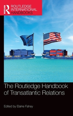 The Routledge Handbook of Transatlantic Relations by Fahey, Elaine