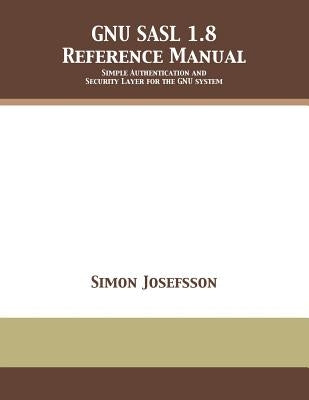 GNU SASL 1.8 Reference Manual by Josefsson, Simon