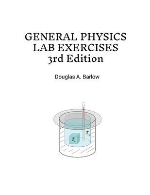 General Physics Lab Exercises 3rd Edition by Barlow, Douglas