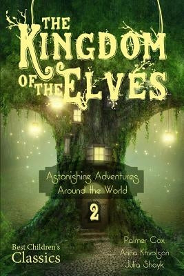 The Kingdom of the Elves: Astonishing Adventures Around the World by Cox, Palmer
