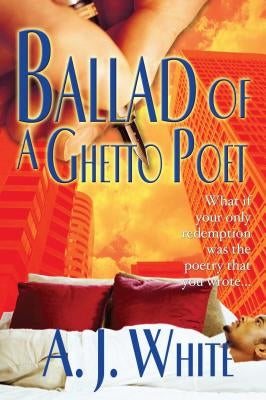 Ballad of a Ghetto Poet by White, A. J.