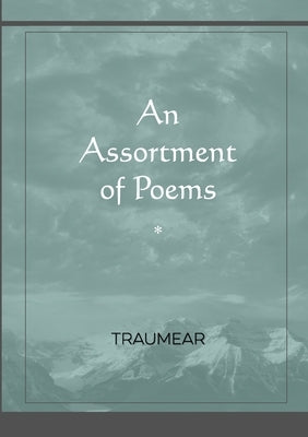 An Assortment of Poems by Traumear