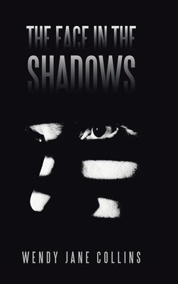 The Face in the Shadows by Collins, Wendy Jane