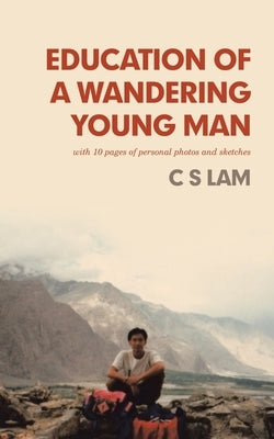 Education of a Wandering Young Man by Lam, C. S.