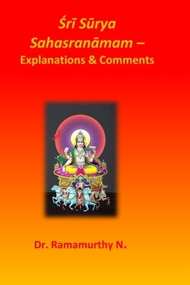 Śrī Sūrya Sahasranāmam: Explanations & Comments by Natarajan, Ramamurthy