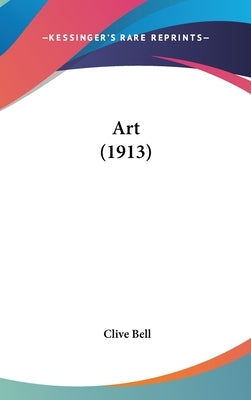 Art (1913) by Bell, Clive