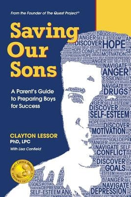 Saving Our Sons: A Parent's Guide to Preparing Boys for Success by Lessor, Clayton