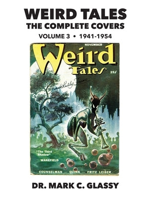 Weird Tales: The Complete Covers: Volume 3, 1941-1954 by Bunte, Jim