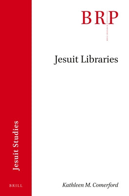 Jesuit Libraries by Comerford, Kathleen M.